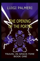 THE OPENING OF THE PORTAL: TRAVEL IN SPACE-TIME B09RWJ4RQZ Book Cover