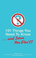 101 Things You Need To Know. . . And Some You Don't! 0802796745 Book Cover