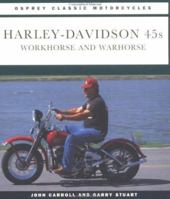 Harley-Davidson 45s: Workhorse and Warhorse (Osprey Classic Motorcycle) 185532444X Book Cover