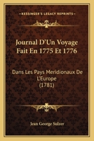 Journal d'Un Voyage Fait En 1775 & 1776 Dans Les Pays M�ridionaux de l'Europe 1021547034 Book Cover