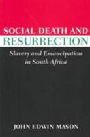 Social Death and Resurrection: Slavery and Emancipation in South Africa (Reconsiderations in Southern African History) 0813921791 Book Cover