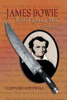 James Bowie: Texas Fighting Man 1940130190 Book Cover