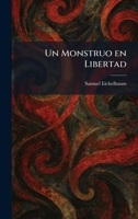 Un Monstruo en Libertad (Spanish Edition) 1026061822 Book Cover