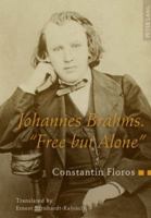 Johannes Brahms. Free But Alone: A Life for a Poetic Music 3631612605 Book Cover