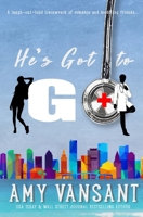 He's Got to GO (RomComs by Amy Vansant) B0DPS41CTL Book Cover