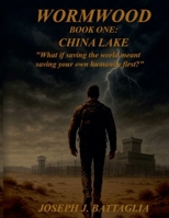 Wormwood: China Lake Book One B0F77QBY4D Book Cover