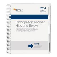 Coding Companion for Orthopaedics - Lower 2014: Hips & Below: a Comprehensive Illustrated Guide to Coding and Reimbursment 1601518242 Book Cover