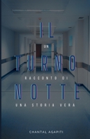 Il Turno Notte. Un Racconto di Una Storia Vera. (Italian Edition) B0D4D1KX49 Book Cover