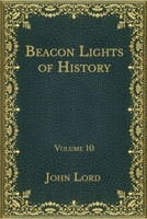 Beacon Lights of History: European Leaders: Volume 10 1500584991 Book Cover