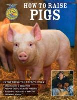 How to Raise Pigs (How to Raise) 0760331588 Book Cover