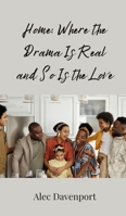 Home: Where the Drama Is Real and So Is the Love 3690854741 Book Cover