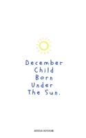 December Child Born Under the Sun: With Illustrations B08F6DJ9R5 Book Cover
