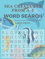 Sea Creatures from A to Z: Word Search Puzzles for Sea Creature Lovers! B08HQ72J77 Book Cover