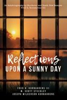 Reflections Upon A Sunny Day: An Autobiography by Murderer and Death Row Escapee Fred H. Kornahrens III 069299100X Book Cover