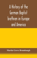 A History of the German Baptist Brethren in Europe and America 9353977789 Book Cover