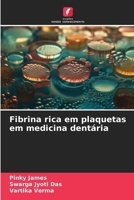 Fibrina rica em plaquetas em medicina dentária (Portuguese Edition) 6207761863 Book Cover