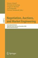 Negotiation, Auctions, and Market Engineering: International Seminar, Dagstuhl Castle, Germany, November 12-17, 2006, Revised Selected Papers 3540775536 Book Cover