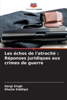 Les échos de l'atrocité: Réponses juridiques aux crimes de guerre (French Edition) 620802501X Book Cover