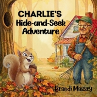 Charlie’s Hide-and-Seek Adventure (Charlie’s Adventures) B0H1WR1XQN Book Cover