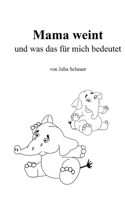 Mama weint: und was das für mich bedeutet 3757801962 Book Cover