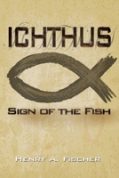 Ichthus: Sign of the Fish 1665539887 Book Cover