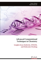 Advanced Computational Techniques in Chemistry: Insights from Multiwfn, ONIOM, and Molecular Docking 9999320848 Book Cover