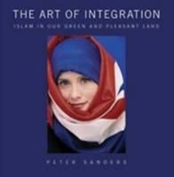 The Art of Integration: Islam in Our Green and Pleasant Land 190583733X Book Cover