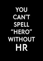 You Can't Spell Hero Without HR: Coworker Gag Notebook (Dot Grid Journal & Weekly Planner) 1673932096 Book Cover