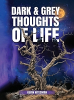 Dark And Grey Thoughts Of Life 1304429962 Book Cover
