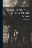 Three Years and a Half in the Army; or, History of the Second Colorados B0BPQ3JRZ9 Book Cover