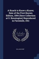 A Knack to Know a Knave; Date of the First Known Edition, 1594 (Dyce Collection at S. Kensington) Reproduced in Facsimile, 1911 - Primary Source EDI 134000514X Book Cover