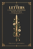 The Letters I Never Stopped Writing B0GMN7W4J2 Book Cover