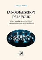 La normalisation de la folie: Valeurs morales ou devoirs éthiques. Dilemme d'une société en déconstruction B0F47WF7N6 Book Cover