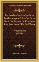 Recherches Sur Les Surfaces Isothermiques Et Les Surfaces Dont Les Rayons De Courbure Sont Fonctions L'Un De L'Autre: Propositions (1894) 1172865310 Book Cover