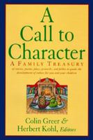 A Call to Character: Family Treasury of Stories, Poems, Plays, Proverbs, and Fables to Guide the Development of Values for You and Your Children 0060173394 Book Cover