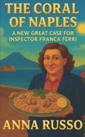 THE CORAL OF NAPLES: A new great case for Inspector Franca Ferri (Giallo Napoli) B0FZQZNZHY Book Cover