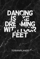 TERMINPLANER: Tänzerin Kalender Traumtänzerin Terminkalender - Balletttanz Wochenplaner Dancing Is Like Dreaming With Your Feet Wochenplanung Ballett ... Tanz To-Do Liste Termine (German Edition) 1672542383 Book Cover
