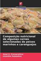 Composição nutricional de algumas carnes selecionadas de peixes marinhos e caranguejos (Portuguese Edition) 6209492274 Book Cover