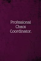 Professional Chaos Coordinator.: Coworker Notebook (Funny Office Journals)- Lined Blank Notebook Journal 1673636950 Book Cover