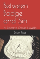 Between Badge and Sin: A Detective Graves Novella B08BDVN1JY Book Cover