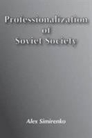 Professionalization of Soviet Society 087855419X Book Cover