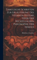 Tamulische Schriften Zur Erl�uterung Des Vedanta-Systems Oder Der Rechtgl�uben Philosophie Der Hindus 102038221X Book Cover