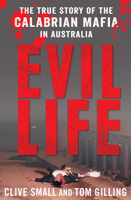 Evil Life: The True Story of the Calabrian Mafia in Australia 1742374921 Book Cover