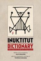 Inuktitut: A multi-dialectal outline dictionary (with an Aivilingmiutaq base) 1896204295 Book Cover