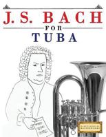 J. S. Bach for Tuba: 10 Easy Themes for Tuba Beginner Book 1974282740 Book Cover