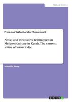 Novel and Innovative Techniques in Meliponiculture in Kerala. the Current Status of Knowledge 3668380058 Book Cover