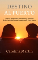 Destino al Puerto: Un viaje inolvidable de romance y aventura, desde Australia hasta el corazón de la Costa Brava. (Spanish Edition) B0FPXS3DV8 Book Cover