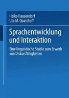 Sprachentwicklung Und Interaktion: Eine Linguistische Studie Zum Erwerb Von Diskursfahigkeiten 3531127438 Book Cover