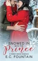 Snowed in with the Prince: A Forest Grove Romance (Forest Grove Series) 1696992125 Book Cover