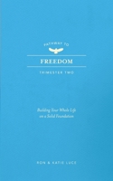 PATHWAY TO FREEDOM: Trimester 2: Building Your Whole Life on a Strong Foundation B0CC46P3SR Book Cover
